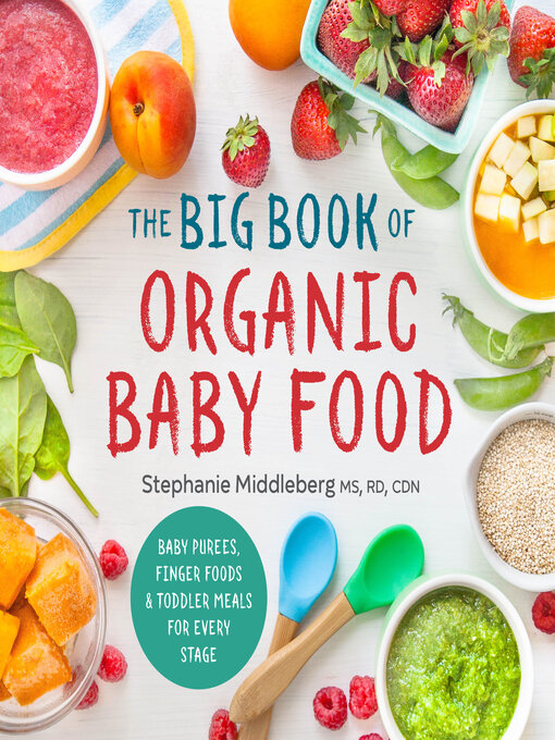 Title details for The Big Book of Organic Baby Food by Stephanie Middleberg, MS, RD, CDN - Available